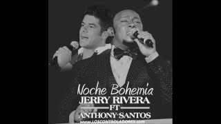 Jerry Rivera Ft Anthony Santos - Noche Bohemia 2015