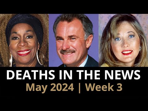 Who Died: May 2024 Week 3 | News