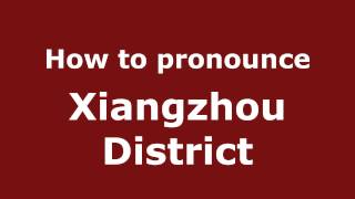 How to pronounce Xiangzhou District