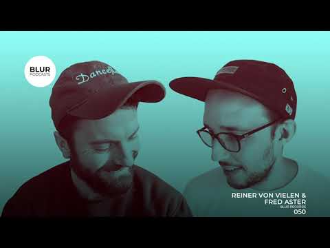 Blur Podcasts 050 - Reiner Von Vielen & Fred Aster (Blur Records)
