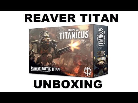 Adeptus Titanicus - Reaver Battle Titan - Unboxing