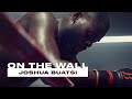 Joshua Buatsi, British Professional Boxer | On The Wall – Episode 2 | Myprotein