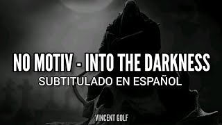 No Motiv - Into The Darkness (Sub. Español)