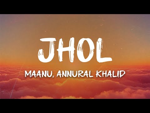 Maanu, Annural Khalid - Jhol (English Translated Lyrics)