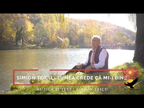 Simion Teicu - Lumea Crede Ca Mi-i Bine