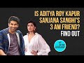 As An Actor You Lose Your Anonymity Aditya Roy Kapur Sanjana Sanghi Rashtra Kavach Om