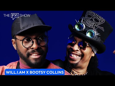 The FYI Show: will.i.am x Bootsy Collins