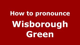 How to pronounce Wisborough Green