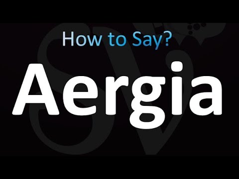 How to Pronounce Aergia (correctly!)
