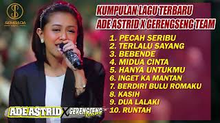 Download lagu KUMPULAN LAGU TERBARU ADE ASTRID X GERENGSENG TEAM | PECAH SERIBU FULL ALBUM mp3