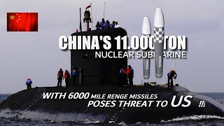 China’s 11,000-ton nuclear submarine with 6,000-mile range missiles poses threat to US