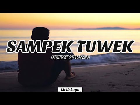 Denny Caknan-Sampek Tuwek (Lirik)