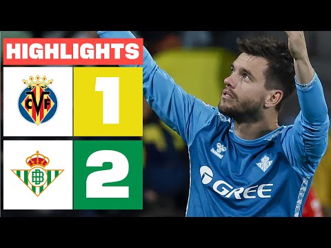 VILLARREAL CF 1 - 2 REAL BETIS I HIGHLIGHTS LALIGA EA SPORTS