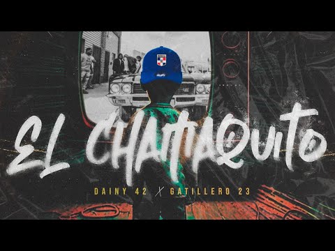 Dainy 42 ft @Gatillero23 - El Chamaquito (visualizer)