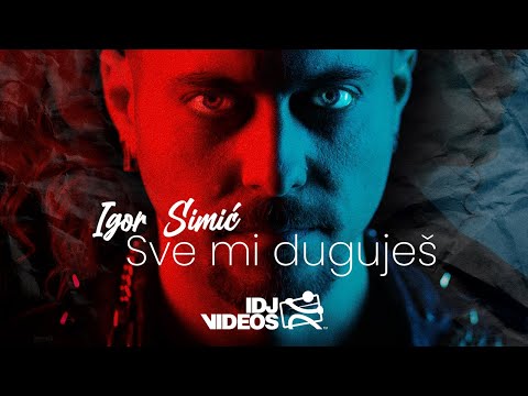 IGOR SIMIC - SVE MI DUGUJES (OFFICIAL VIDEO)