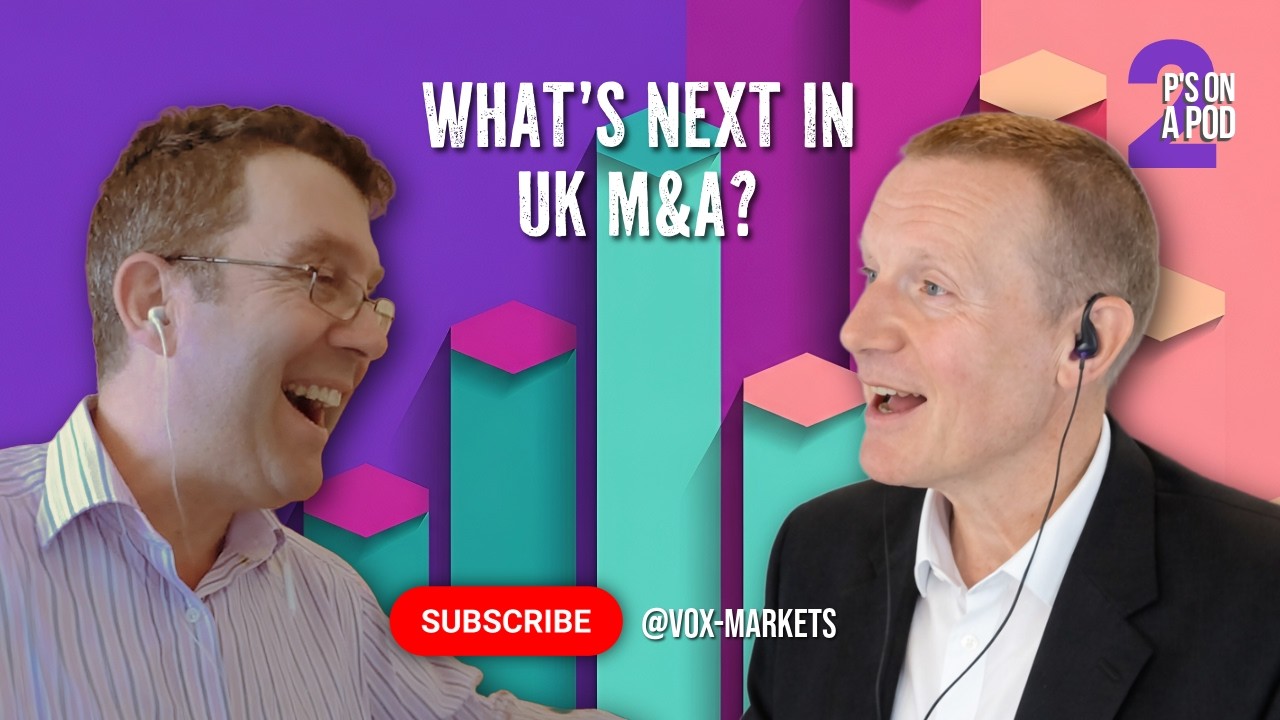 Thumbnail for 2 P's on a Pod: What’s Next in UK M&A?