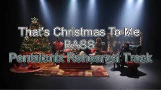 That's Christmas To Me Pentatonix Bass Rehearsal Track