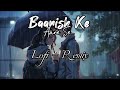 BARISH Ke Aane Se Slowed Reverb