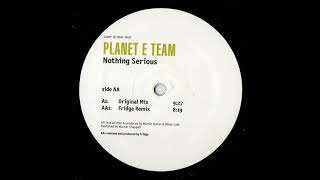 Planet E Team - Nothing Serious (Original Mix)