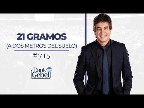 Dante Gebel #715 | 21 Gramos