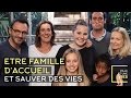 Être Famille D Accueil Pour Sauver Des Vies Mille Et Une Vies