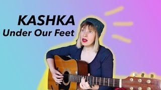KASHKA - Under Our Feet [Heard on NBC's Heartbeat S1Ep04 + The Fosters S4Ep4]