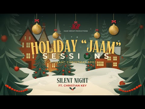HOLIDAY "JAAM" SESSIONS: SILENT NIGHT (FT. CHRISTIAN KEY)