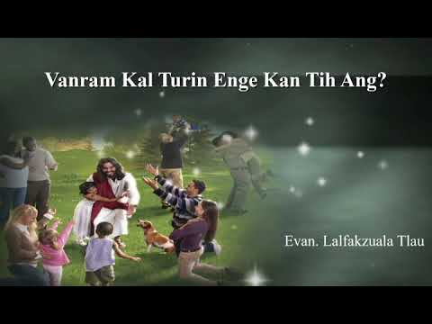 Vanram Kal Turin Enge Kan Tih Ang? Mizo sermon thar