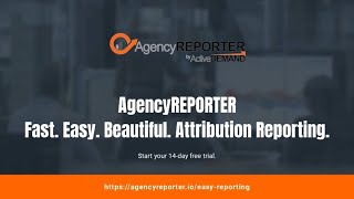 Reduce Client Churn with Agency Attribution Reporting - AgencyREPORTER by ActiveDEMAND