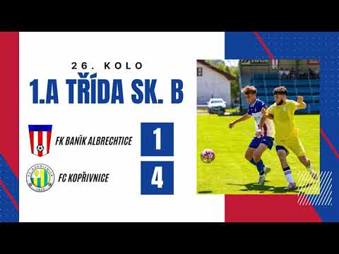 SESTŘIH 26.kolo: FK Baník Albrechtice - FC Kopřivnice 1:4 (1:3)