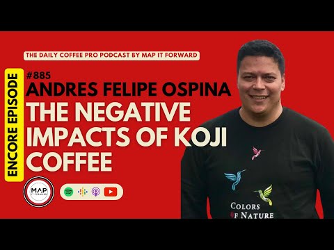 #885 [ENCORE] Andres Felipe Ospina: The Negative Impacts of Koji Coffee #coffeeroaster