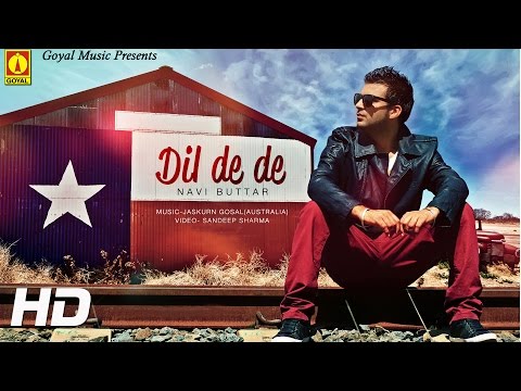 Navi Buttar - feat. Jaskurn Gosal - Dil De De - Goyal Music - Official Song