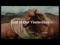 God Of Our Yesterdays