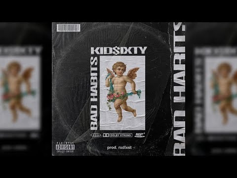 KID$IXTY - BAD HABITS (Prod. Rxdlxst)