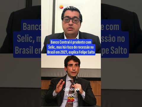 Banco Central é prudente com Selic, mas há risco de recessão no Brasil em 2027, explica Felipe Salto