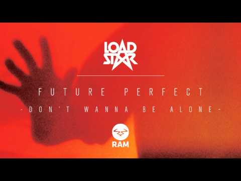 Loadstar - Don't Wana Be Alone