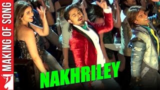 Making Of The Song - Nakhriley | Kill Dil | Ranveer Singh | Ali Zafar | Parineeti Chopra