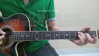 Death Cab for Cutie - Army Corps of Architects (Acoustic Cover)