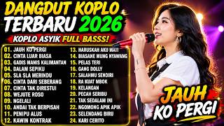 Download lagu Dangdut Koplo Terbaru 2026 🔥 Jauh Ko Pergi, Gadis Manis Kalimantan | Full Album Viral TikTok mp3