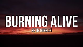 Seth Hirsch - Burning Alive (Lyrics)