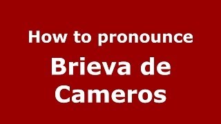 How to pronounce Brieva De Cameros