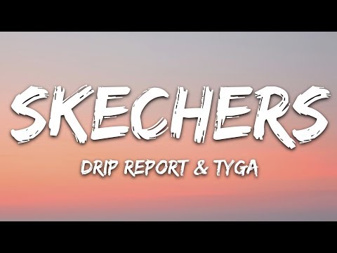 DripReport - Skechers (Lyrics) ft. Tyga