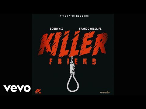 Franco Wildlife, Bobby 6ix - Killer Friend (Official Audio)