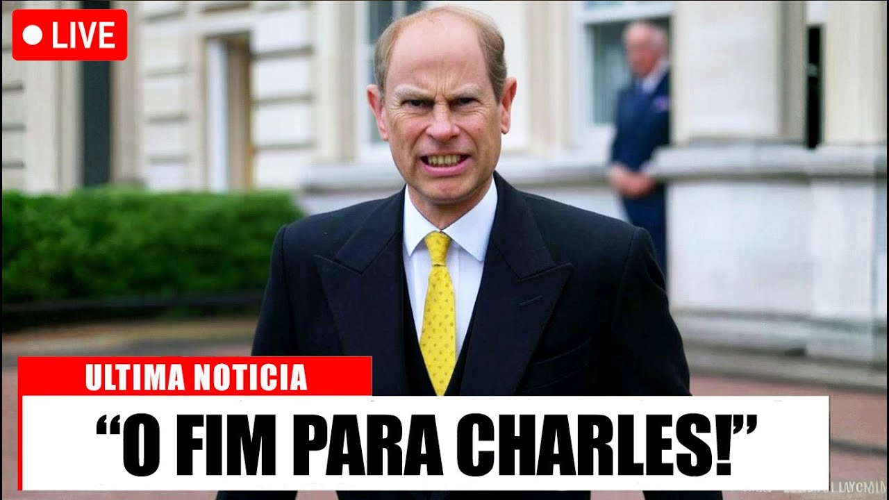 Príncipe Edward Deixa o Palácio de Buckingham Após Traição Escandalosa de Charles