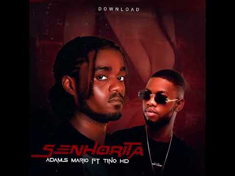 Adams Mário ft Tino HD-Senhorita. Curtem a música