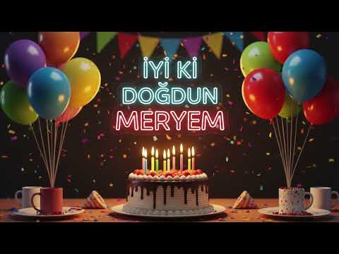 İyi ki Doğdun Meryem 🎉 | Mutlu Yıllar Sana - Klasik Doğum Günü Şarkısı