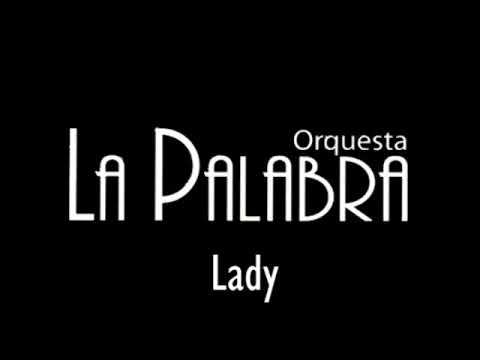 Lady - Orquesta La Palabra