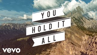 You Hold It All (Every Mountain) Music Video