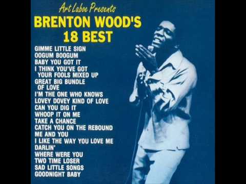 Brenton Wood ~ I Think You've Got Your Fools Mixed Up