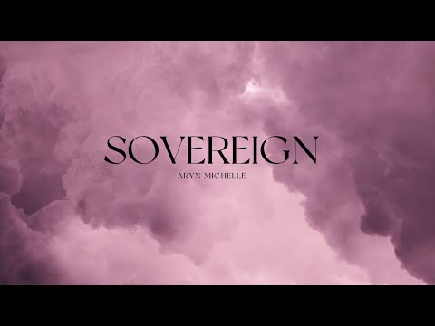 Soverign Music Video by Aryn Michelle